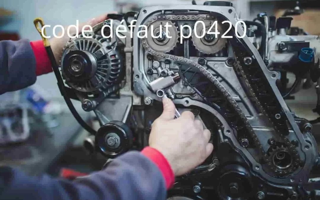 Code défaut P0420 : signification, causes et solutions